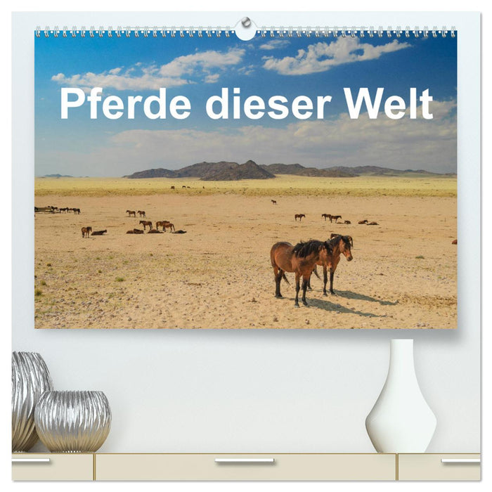 Pferde dieser Welt (CALVENDO Premium Wandkalender 2025)