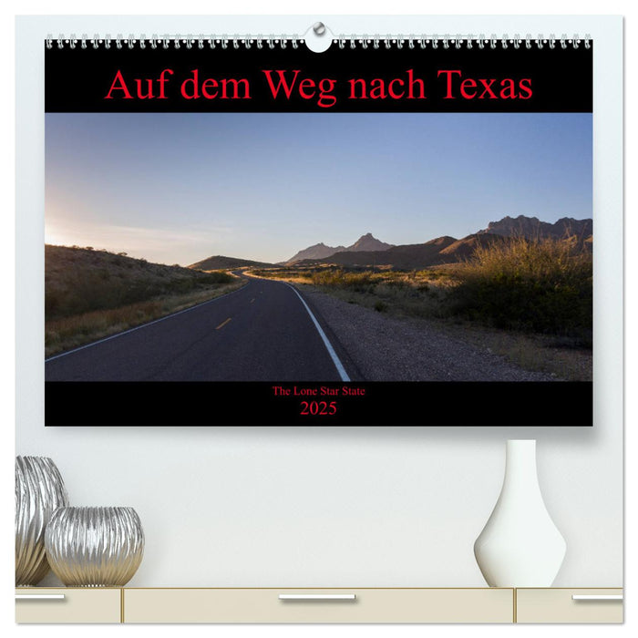 Auf dem Weg nach Texas (CALVENDO Premium Wandkalender 2025)