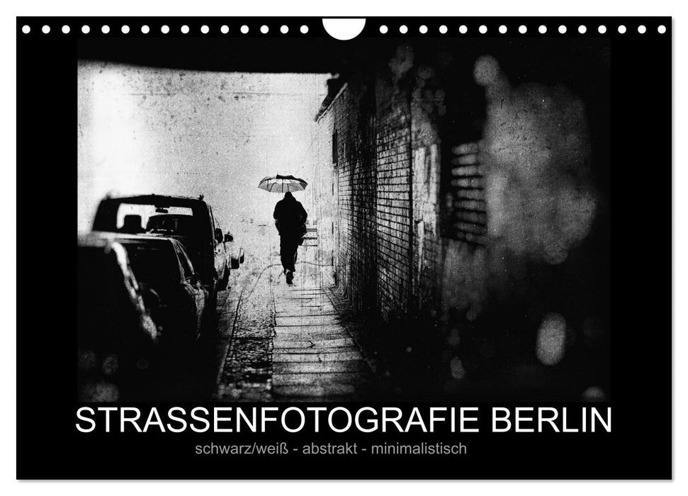 Strassenfotografie Berlin. schwarz/weiß - abstrakt - minimalistisch (CALVENDO Wandkalender 2025)