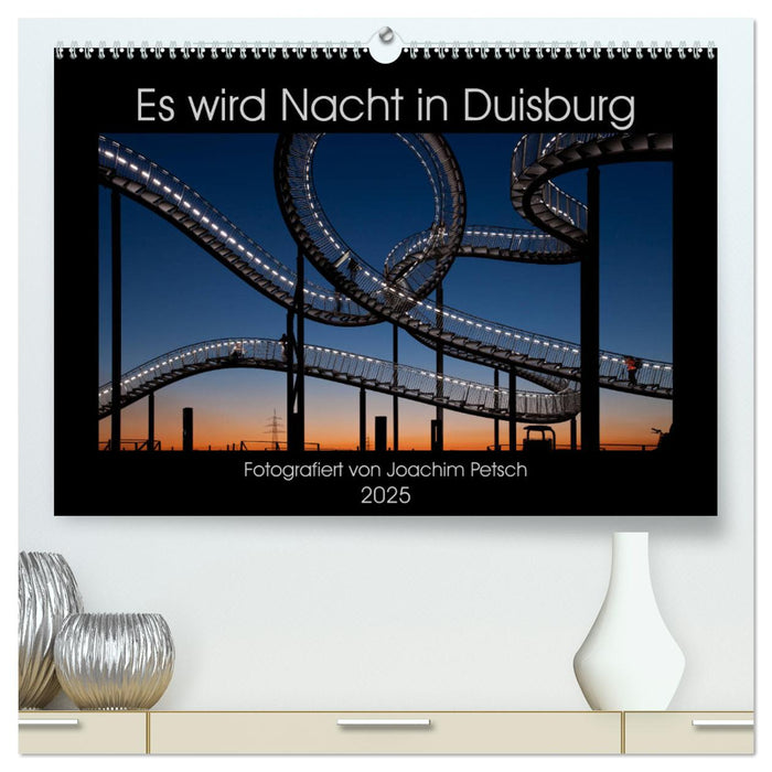 Es wird Nacht in Duisburg (CALVENDO Premium Wandkalender 2025)