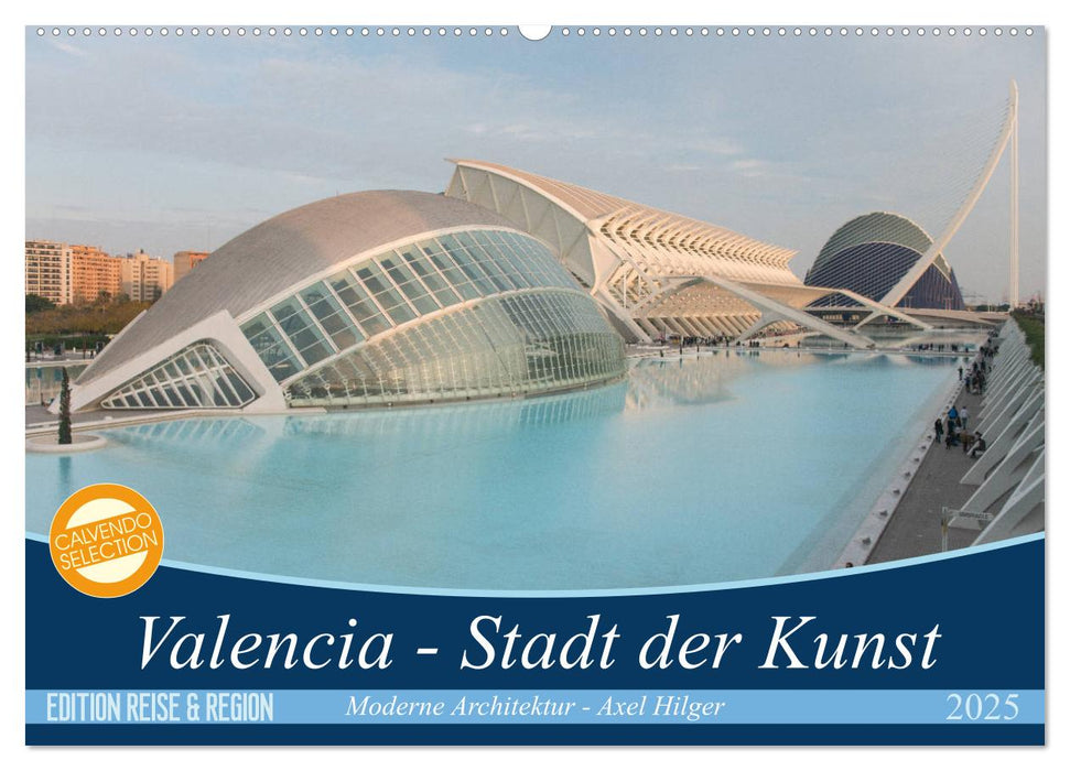 Valencia - Stadt der Kunst (CALVENDO Wandkalender 2025)