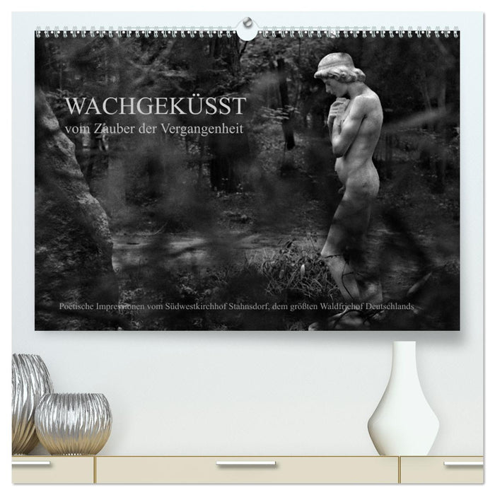 Wachgeküsst - Vom Zauber der Vergangenheit - Südwestkirchhof Stahnsdorf (CALVENDO Premium Wandkalender 2025)