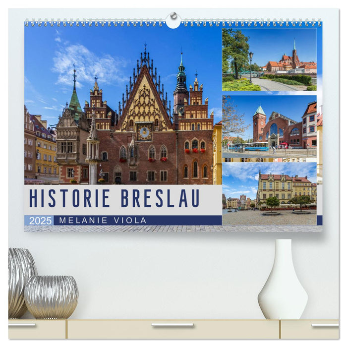 HISTORIE BRESLAU (CALVENDO Premium Wandkalender 2025)