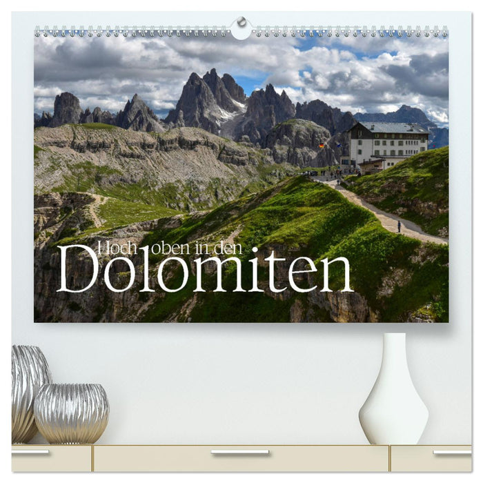 Hoch oben in den DOLOMITEN (CALVENDO Premium Wandkalender 2025)