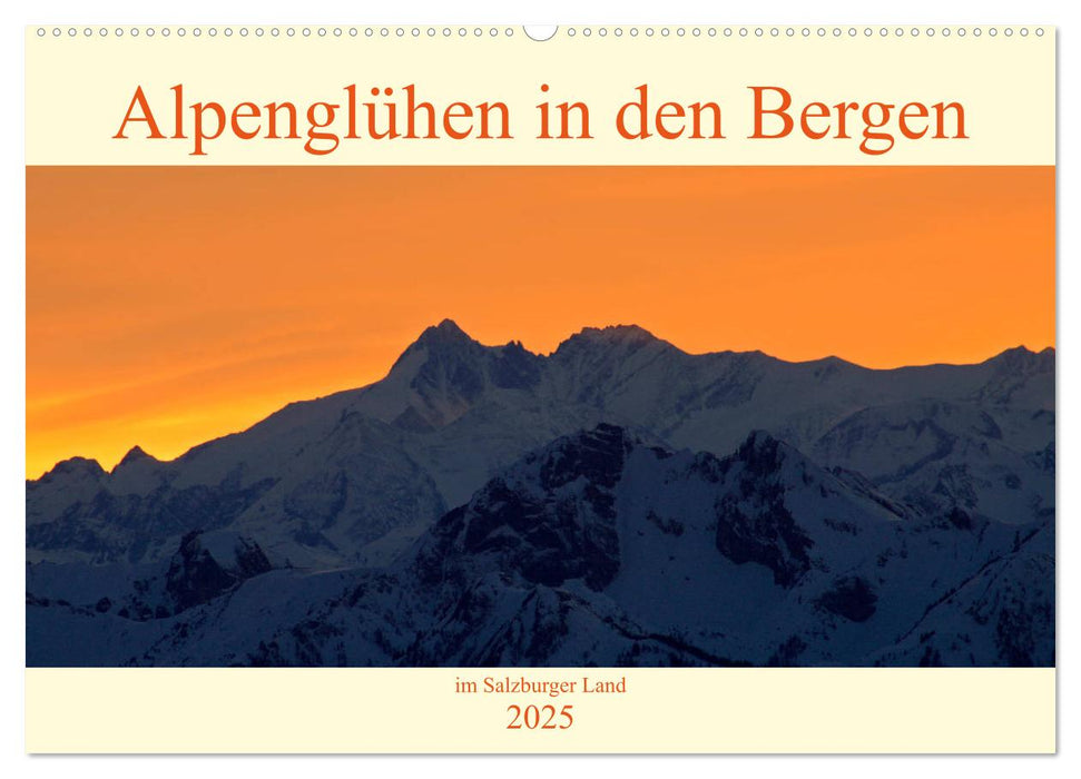 Alpenglühen in den Bergen im Salzburger Land (CALVENDO Wandkalender 2025)