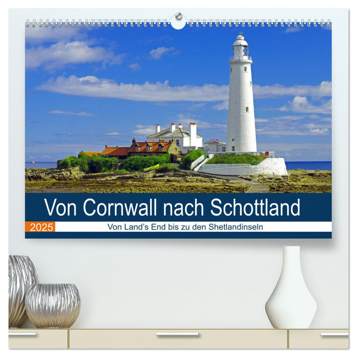 Von Cornwall nach Schottland (CALVENDO Premium Wandkalender 2025)