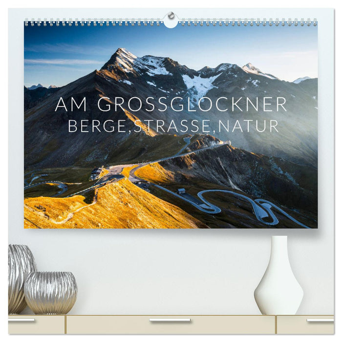 Am Großglockner. Berge, Straße, Natur (CALVENDO Premium Wandkalender 2025)