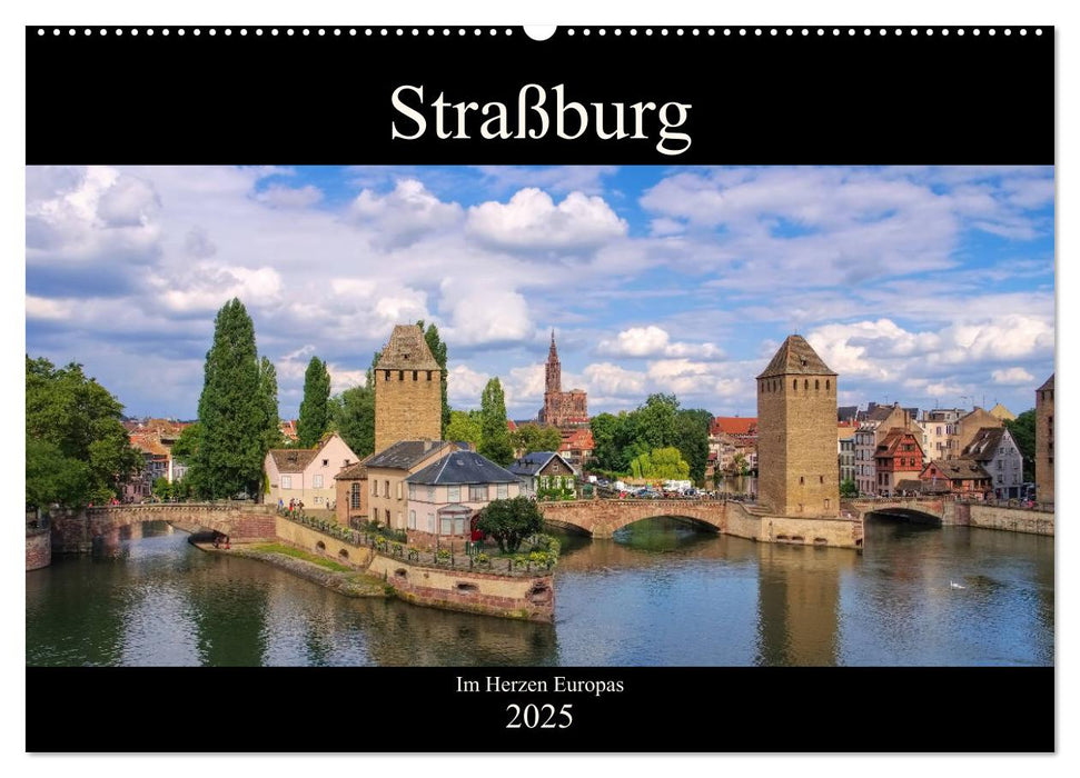 Straßburg - Im Herzen Europas (CALVENDO Wandkalender 2025)