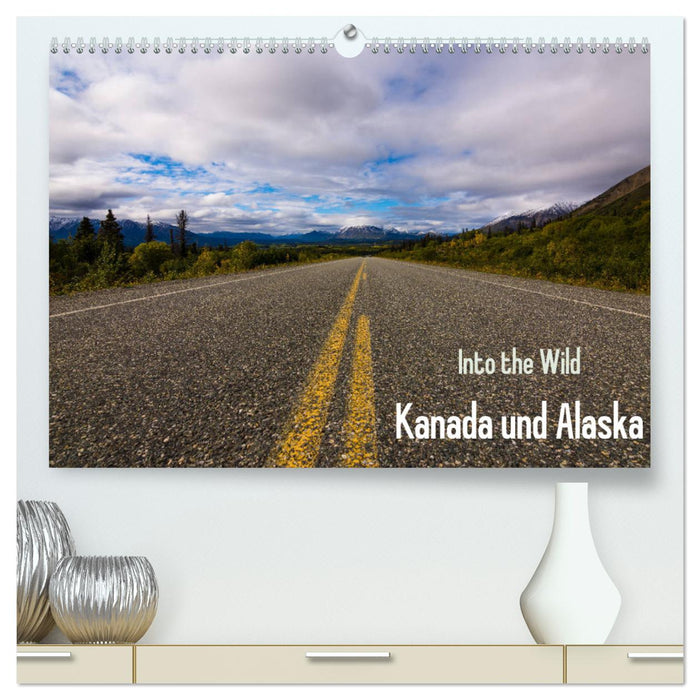 Into the Wild - Kanada und Alaska (CALVENDO Premium Wandkalender 2025)