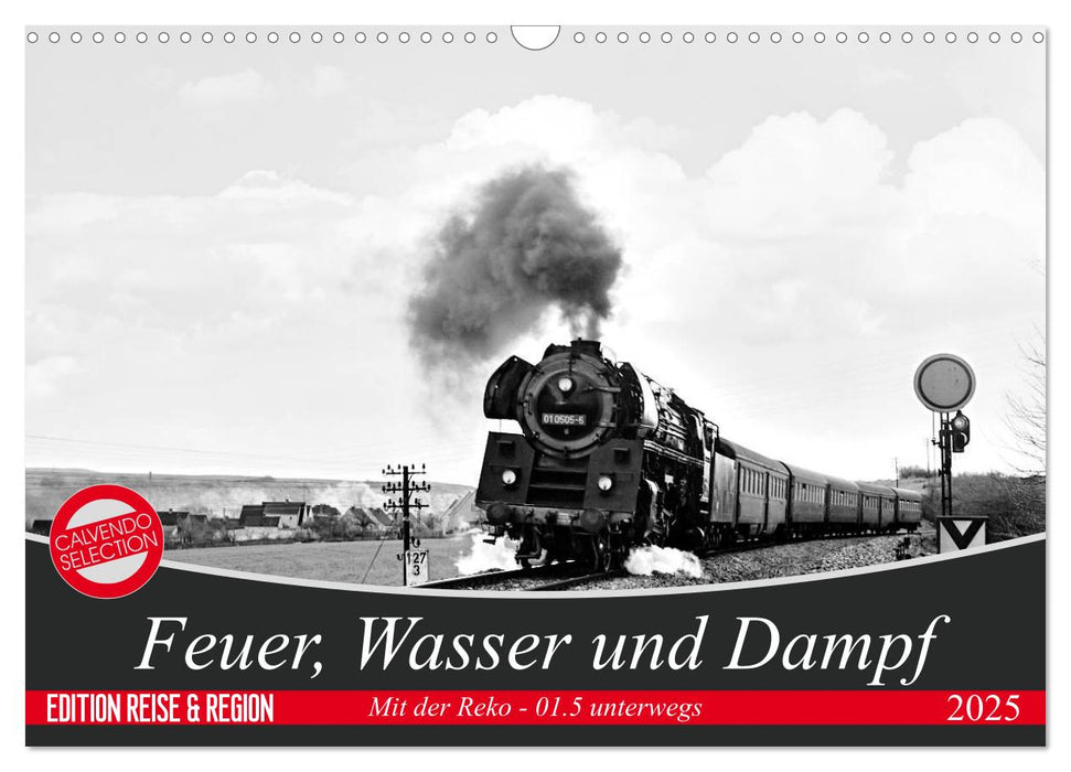 Feuer, Wasser und Dampf (CALVENDO Wandkalender 2025)