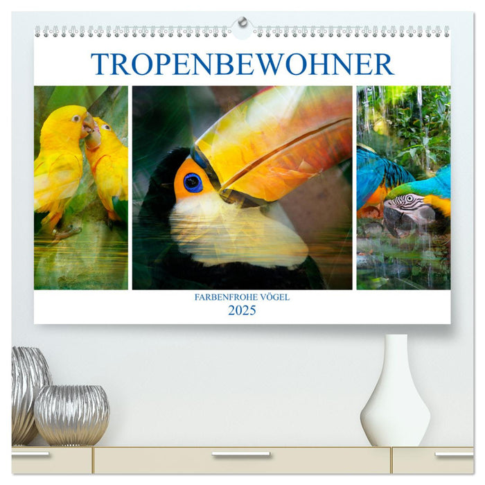 Tropenbewohner - farbenfrohe Vögel (CALVENDO Premium Wandkalender 2025)