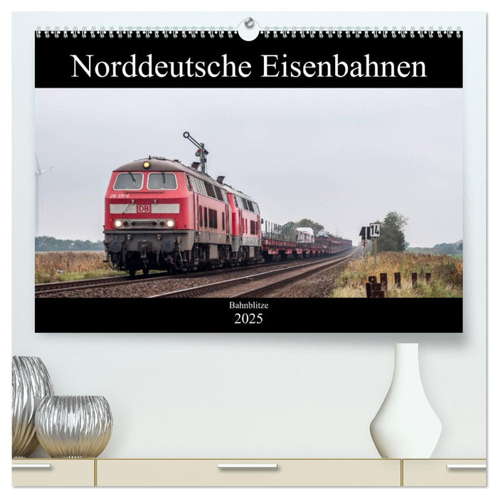 Norddeutsche Eisenbahnen (CALVENDO Premium Wandkalender 2025)