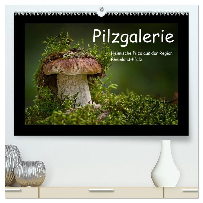Pilzgalerie - Heimische Pilze aus der Region Rheinland-Pfalz (CALVENDO Premium Wandkalender 2025)