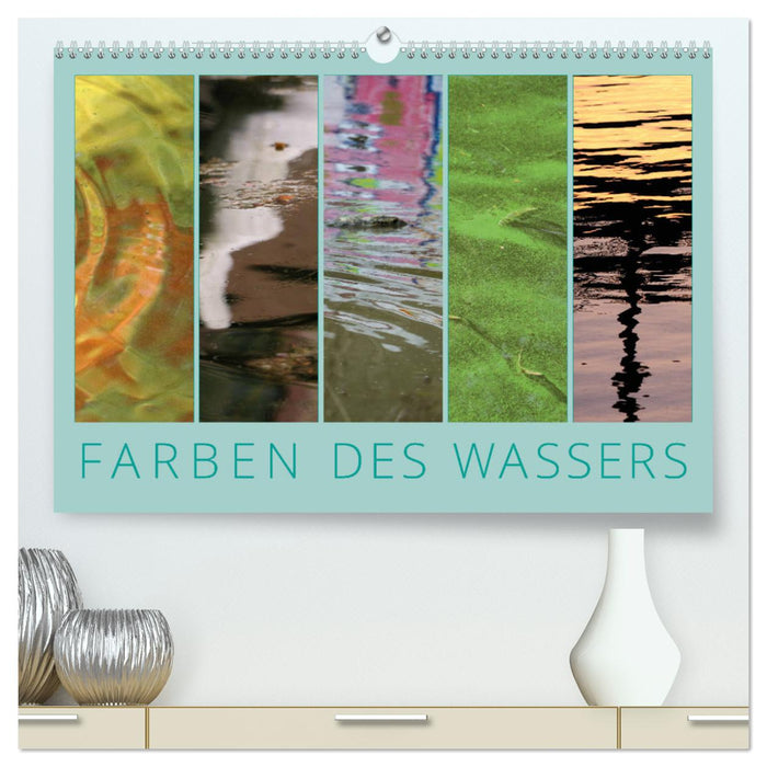 Farben des Wassers (CALVENDO Premium Wandkalender 2025)