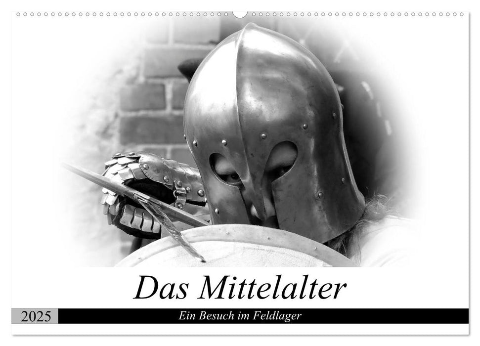 Das Mittelalter - Ein Besuch im Feldlager (CALVENDO Wandkalender 2025)