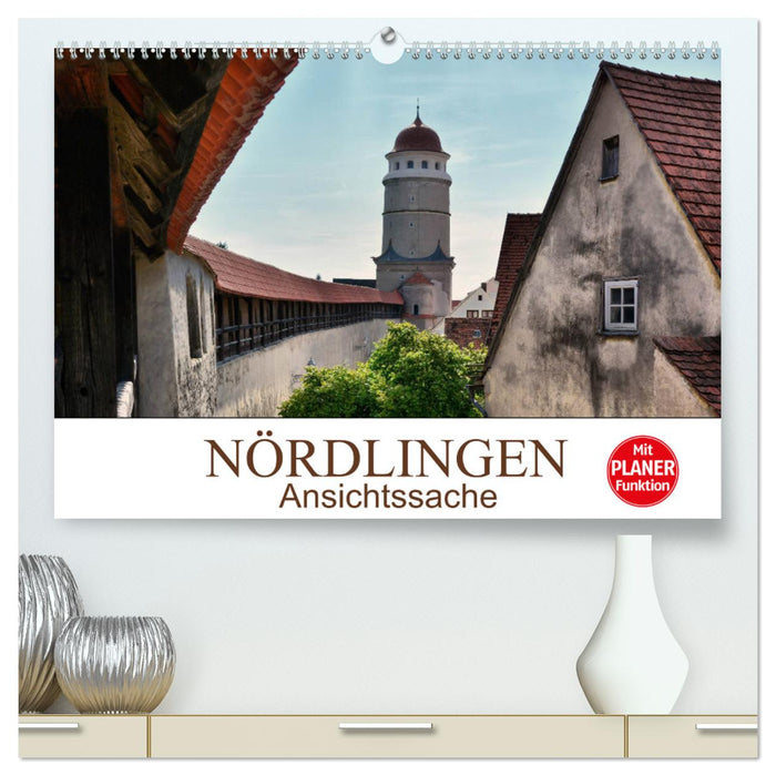 Nördlingen - Ansichtssache (CALVENDO Premium Wandkalender 2025)