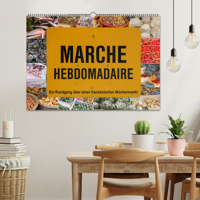 Marché hebdomadaire - Ein Rundgang über einen französischen Wochenmarkt (CALVENDO Wandkalender 2025)