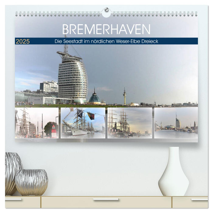 BREMERHAFEN Die Seestadt im nördlichen Weser-Elbe Dreieck (CALVENDO Premium Wandkalender 2025)