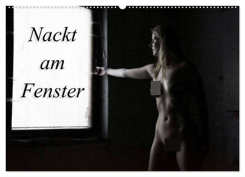 Nackt am Fenster (CALVENDO Wandkalender 2025)