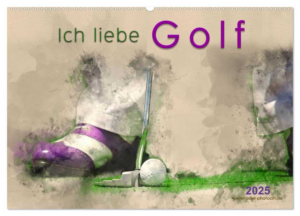 Ich liebe Golf (CALVENDO Wandkalender 2025)