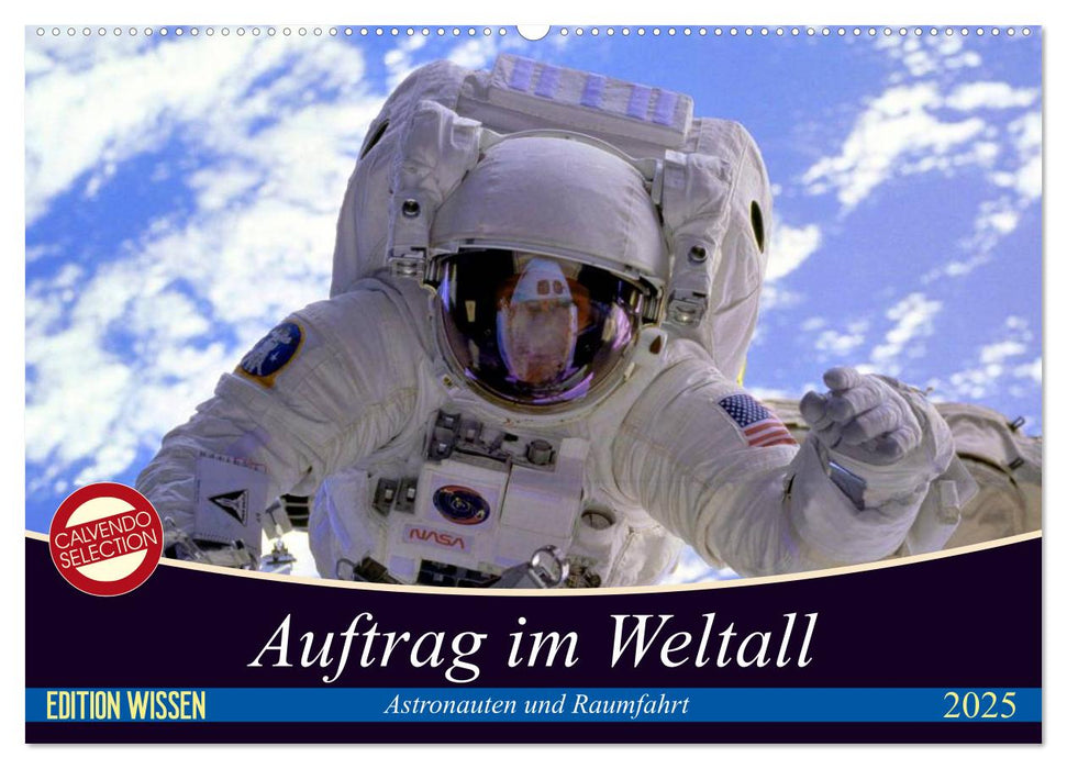 Auftrag im Weltall. Astronauten und Raumfahrt (CALVENDO Wandkalender 2025)