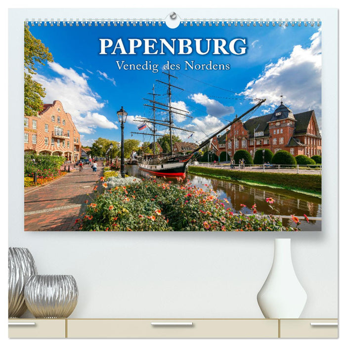 Papenburg - Venedig des Nordens (CALVENDO Premium Wandkalender 2025)