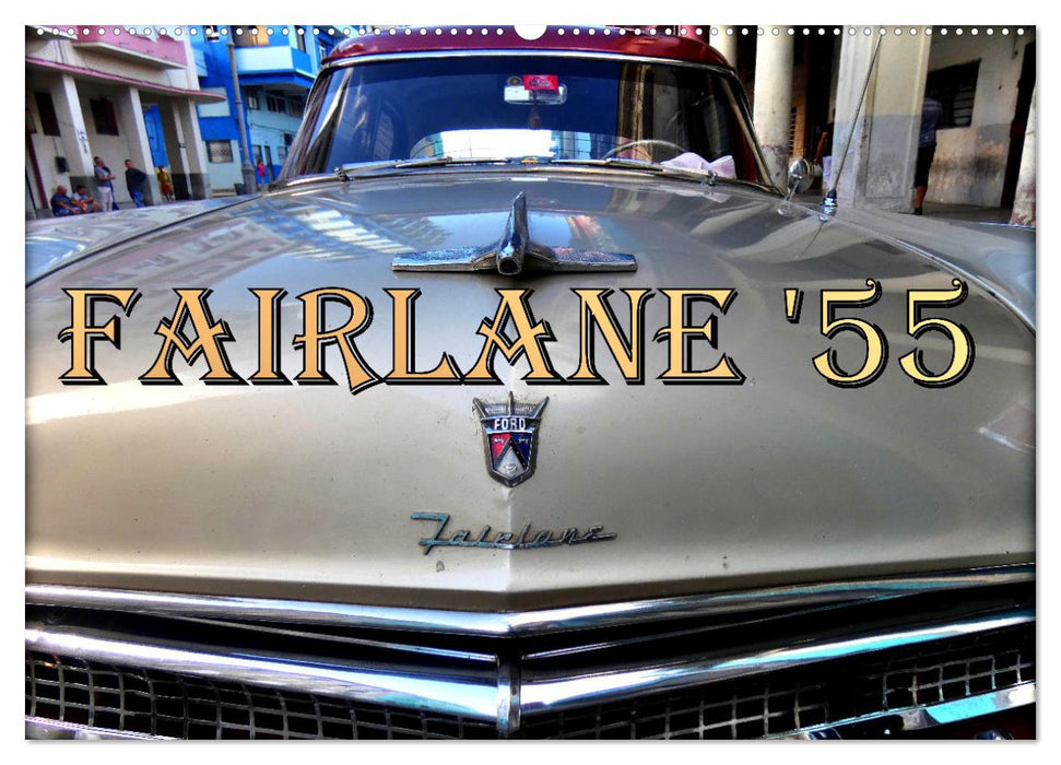 FAIRLANE '55 (CALVENDO Wandkalender 2025)