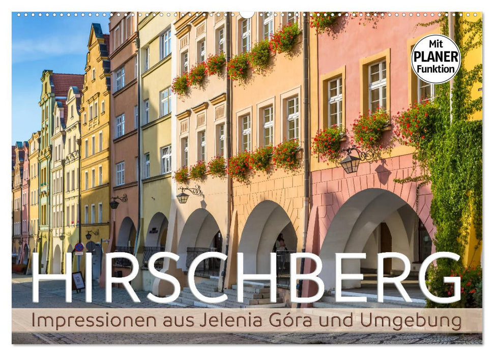 HIRSCHBERG Impressionen aus Jelenia Góra und Umgebung (CALVENDO Wandkalender 2025)