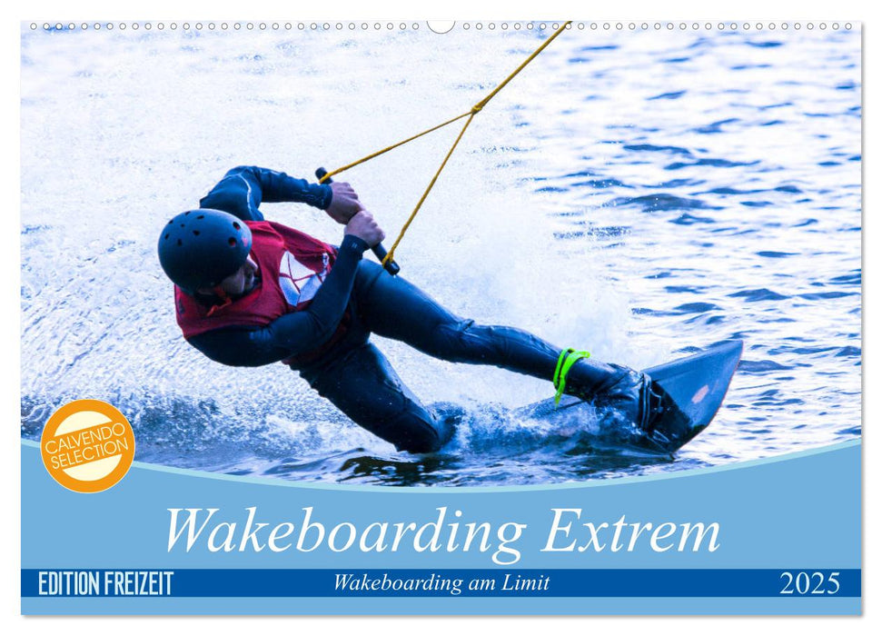 Wakeboarding Extrem (CALVENDO Wandkalender 2025)