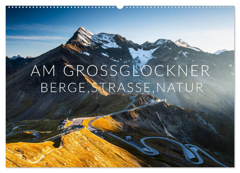 Am Großglockner. Berge, Straße, Natur (CALVENDO Wandkalender 2025)