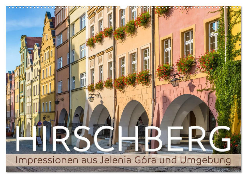 HIRSCHBERG Impressionen aus Jelenia Góra und Umgebung (CALVENDO Wandkalender 2025)