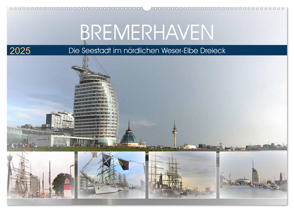 BREMERHAFEN Die Seestadt im nördlichen Weser-Elbe Dreieck (CALVENDO Wandkalender 2025)