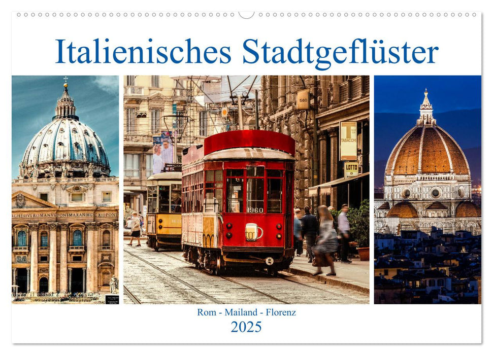 Italienisches Stadtgeflüster, Rom - Mailand - Florenz (CALVENDO Wandkalender 2025)