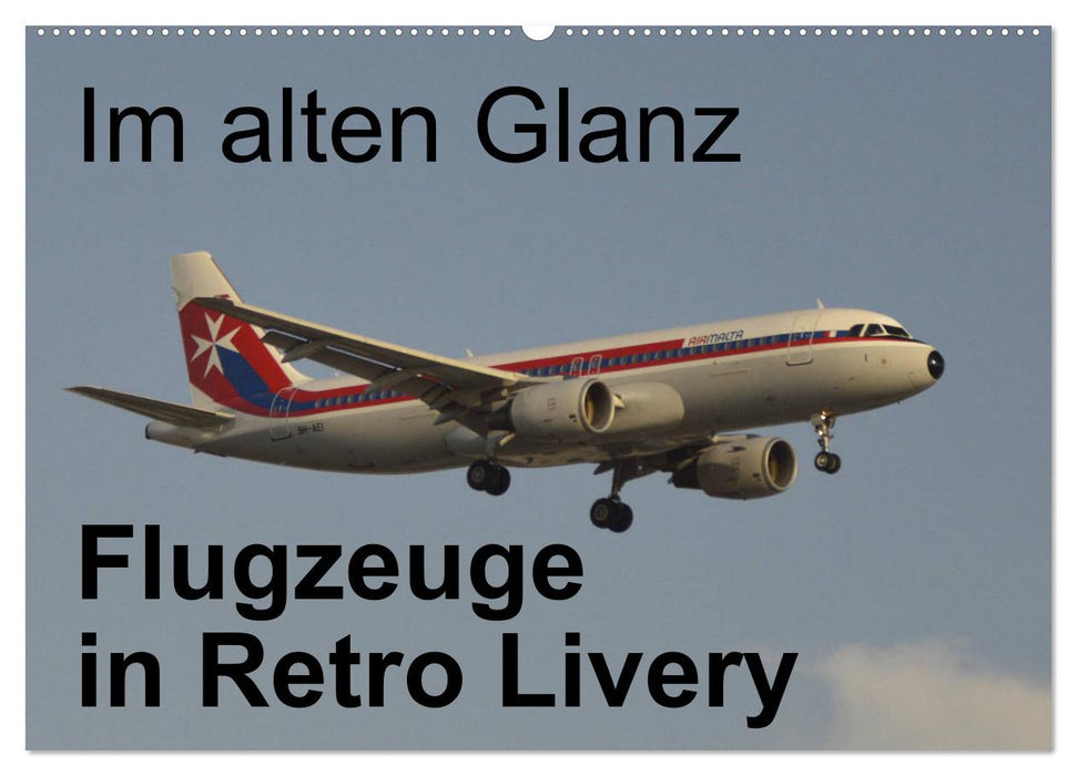 Im alten Glanz: Flugzeuge in Retro Livery (CALVENDO Wandkalender 2025)