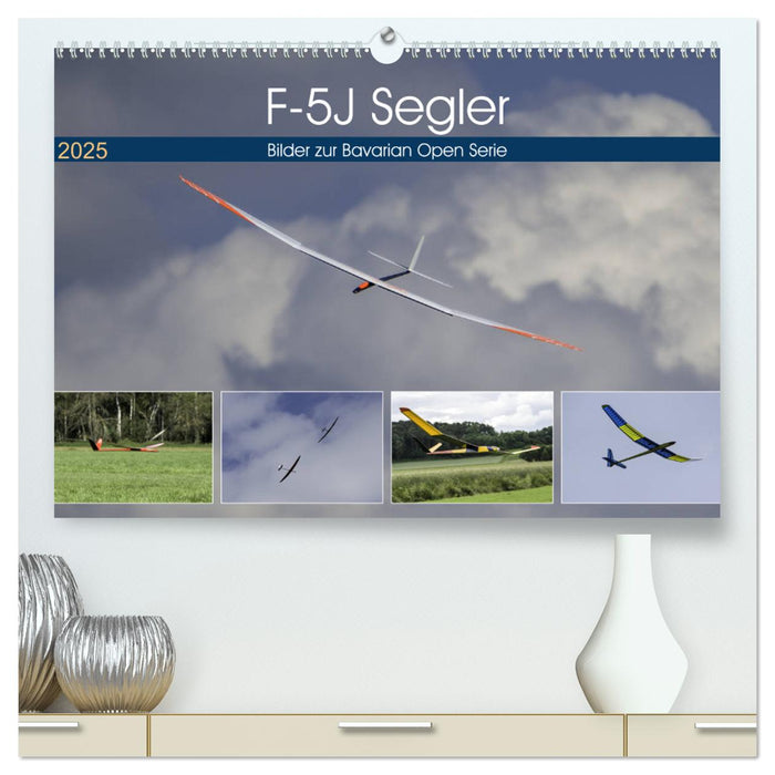 F-5J Segler, Bilder zur Bavarian Open Serie (CALVENDO Premium Wandkalender 2025)