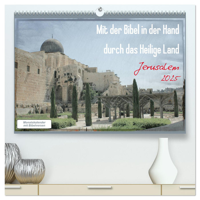 Mit der Bibel in der Hand durch das Heilige Land - Jerusalem (CALVENDO Premium Wandkalender 2025)