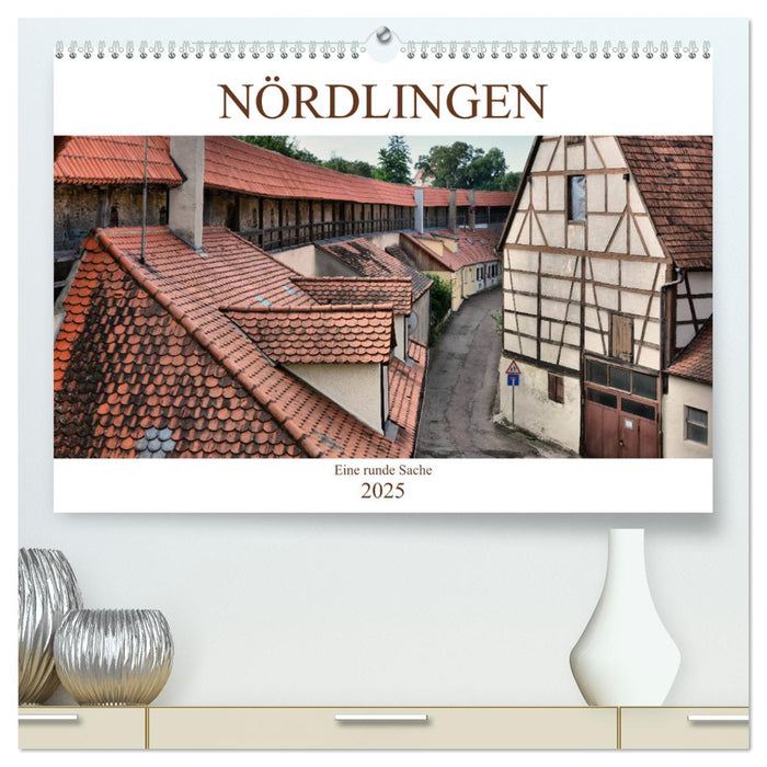 Nördlingen - Eine runde Sache (CALVENDO Premium Wandkalender 2025)