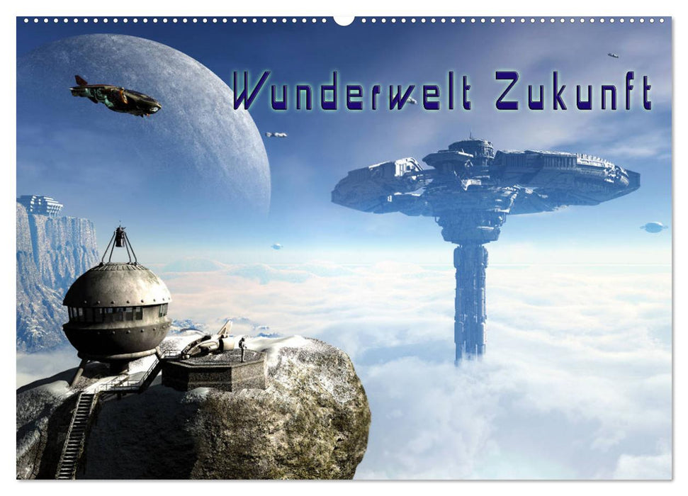 Wunderwelt Zukunft (CALVENDO Wandkalender 2025)