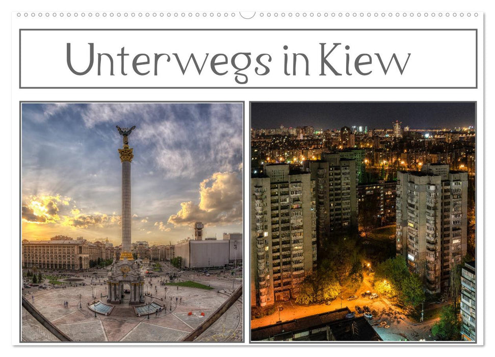 Unterwegs in Kiew (CALVENDO Wandkalender 2025)