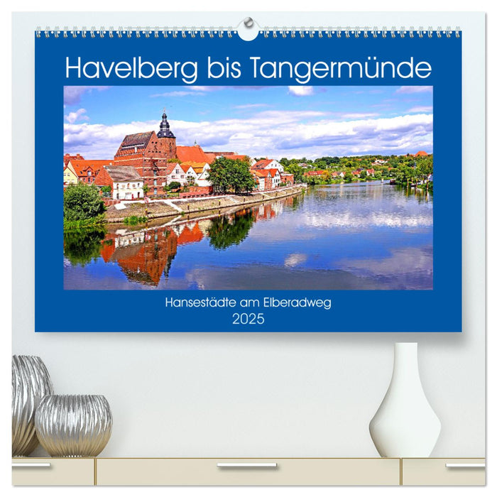 Havelberg bis Tangermünde (CALVENDO Premium Wandkalender 2025)