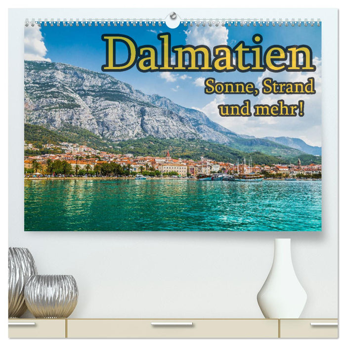 Dalmatien - Sonne, Strand und mehr (CALVENDO Premium Wandkalender 2025)