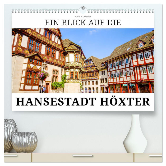 Ein Blick auf die Hansestadt Höxter (CALVENDO Premium Wandkalender 2025)