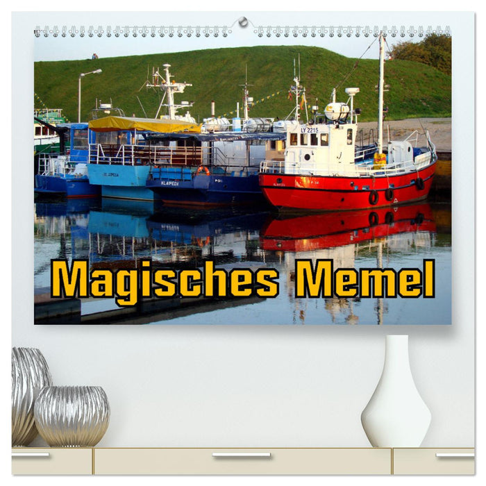 Magisches Memel - Litauens Tor zur Welt (CALVENDO Premium Wandkalender 2025)