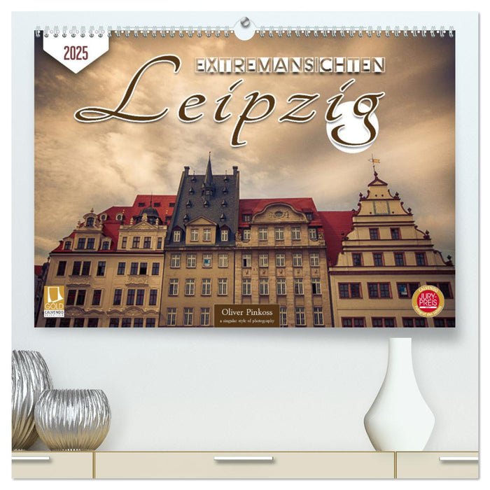 Leipzig Extremansichten (CALVENDO Premium Wandkalender 2025)