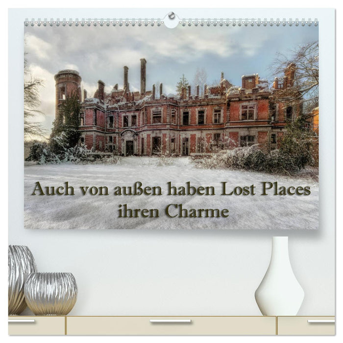 Auch von außen haben Lost Places ihren Charme (CALVENDO Premium Wandkalender 2025)