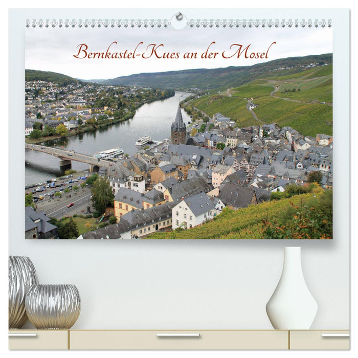 Bernkastel-Kues an der Mosel (CALVENDO Premium Wandkalender 2025)