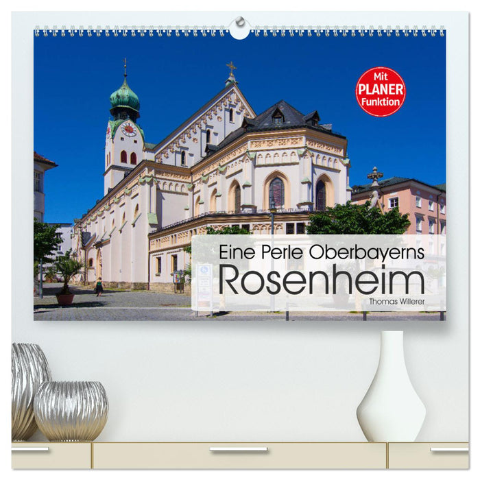 Eine Perle Oberbayerns - Rosenheim (CALVENDO Premium Wandkalender 2025)