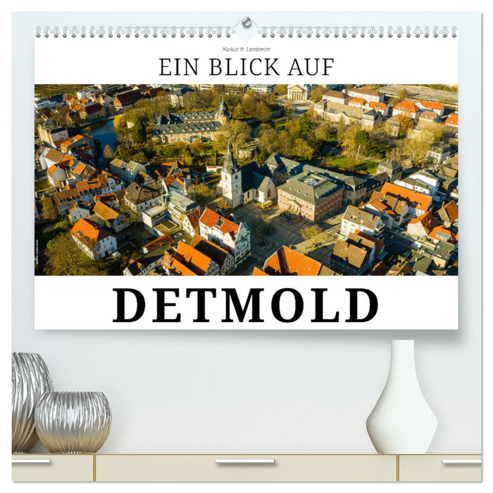 Ein Blick auf Detmold (CALVENDO Premium Wandkalender 2025)