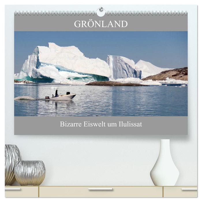 Grönland Bizarre Eiswelt um Ilulissat (CALVENDO Premium Wandkalender 2025)