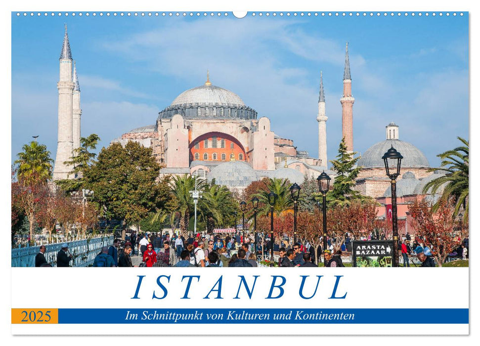 Istanbul - Im Schnittpunkt von Kulturen und Kontinenten (CALVENDO Wandkalender 2025)